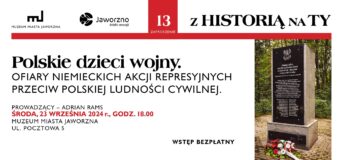 „Polskie dzieci wojny” – 13. spotkanie z cyklu „Z Historią na Ty”