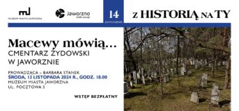 „Macewy mówią…” – 14. spotkanie z cyklu „Z Historią na Ty”