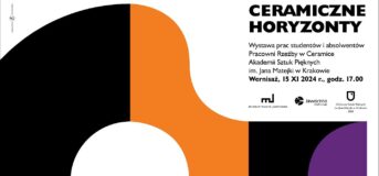 „Ceramiczne horyzonty” – wystawa prac studentów i absolwentów ASP w Krakowie