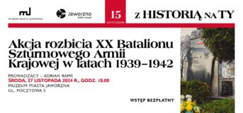 „Akcja rozbicia XX Batalionu Szturmowego Armii Krajowej” – 15. spotkanie z cyklu „Z Historią na Ty”